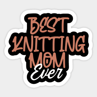 Best Knitting Mom Ever Sticker